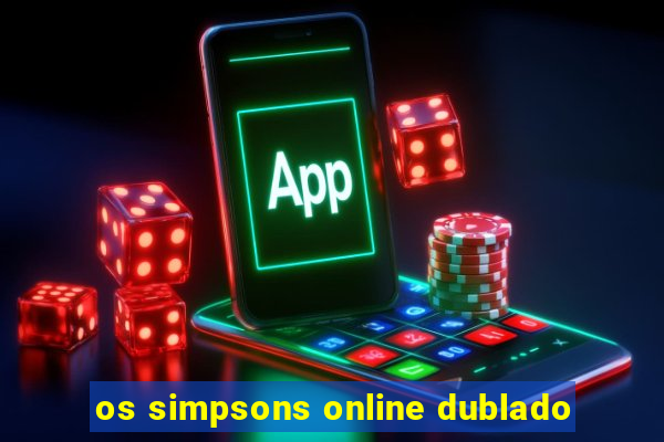 os simpsons online dublado